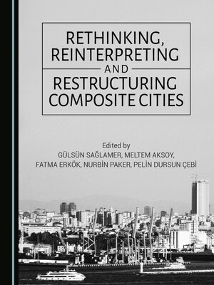 cover image of Rethinking, Reinterpreting and Restructuring Composite Cities